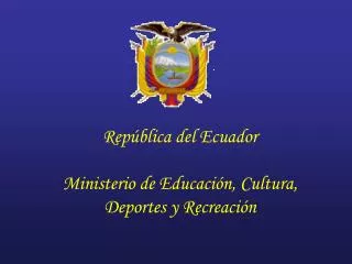 República del Ecuador Ministerio de Educación, Cultura, Deportes y Recreación