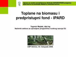 Toplane na biomasu i predpristupni fond - IPARD