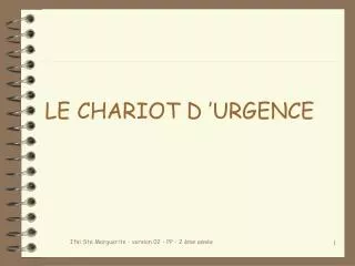 LE CHARIOT D ’URGENCE