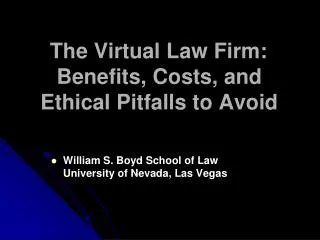 The Virtual Law Firm: Benefits, Costs, and Ethical Pitfalls to Avoid
