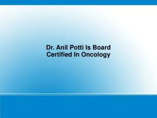 Dr. Anil Potti Is Board Certified In Oncology