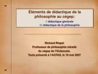 Éléments de didactique de la philosophie au cégep: ◊ didactique générale ◊◊ didactique de la philosophie
