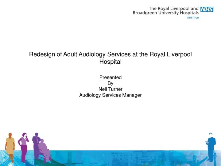 redesign of adult audiology services at the royal liverpool hospital