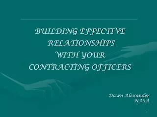BUILDING EFFECTIVE RELATIONSHIPS WITH YOUR CONTRACTING OFFICERS