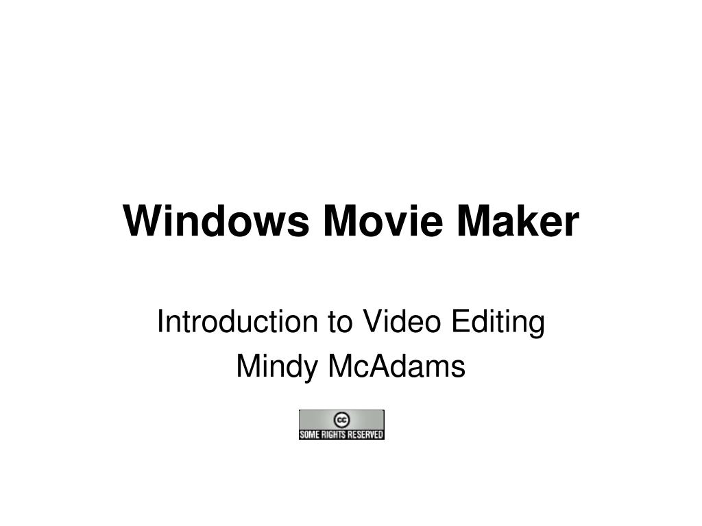 PPT - Windows Movie Maker: Beginner's Guide to Video Editing PowerPoint ...