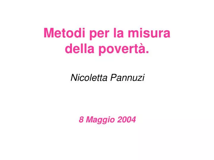 metodi per la misura della povert nicoletta pannuzi 8 maggio 2004