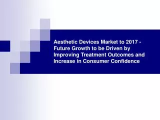 Aesthetic Devices Market to 2017