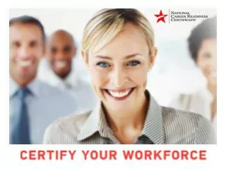 National Career Readiness Certificate Certify Your Workforce