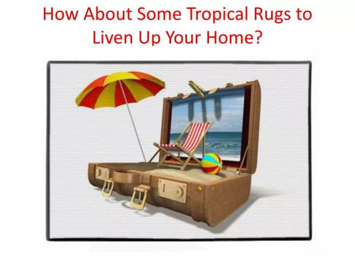 how about some tropical rugs to liven up your home