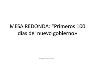 mesa redonda primeros 100 d as del nuevo gobierno