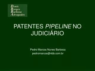PATENTES PIPELINE NO JUDICIÁRIO