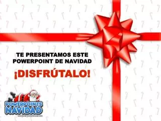 TE PRESENTAMOS ESTE POWERPOINT DE NAVIDAD ¡DISFRÚTALO!