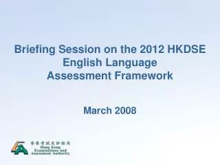 Briefing Session on the 2012 HKDSE English Language Assessment Framework