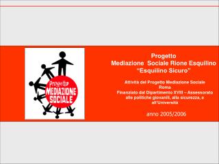 Attività del Progetto Mediazione Sociale Roma Finanziato dal Dipartimento XVIII – Assessorato alle politiche giovanili,