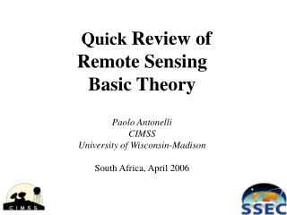 Quick Review of Remote Sensing Basic Theory Paolo Antonelli CIMSS University of Wisconsin-Madison South Africa, April