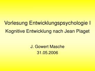 vorlesung entwicklungspsychologie i kognitive entwicklung nach jean piaget