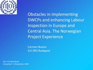 Obstacles in implementing DWCPs and enhancing Labour Inspection in Europe and Central Asia. The Norwegian Project Experi
