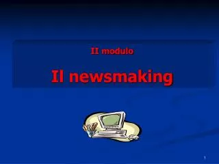 II modulo Il newsmaking