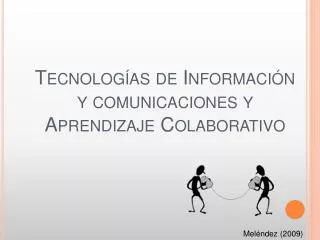 Tecnologías de Información y comunicaciones y Aprendizaje Colaborativo