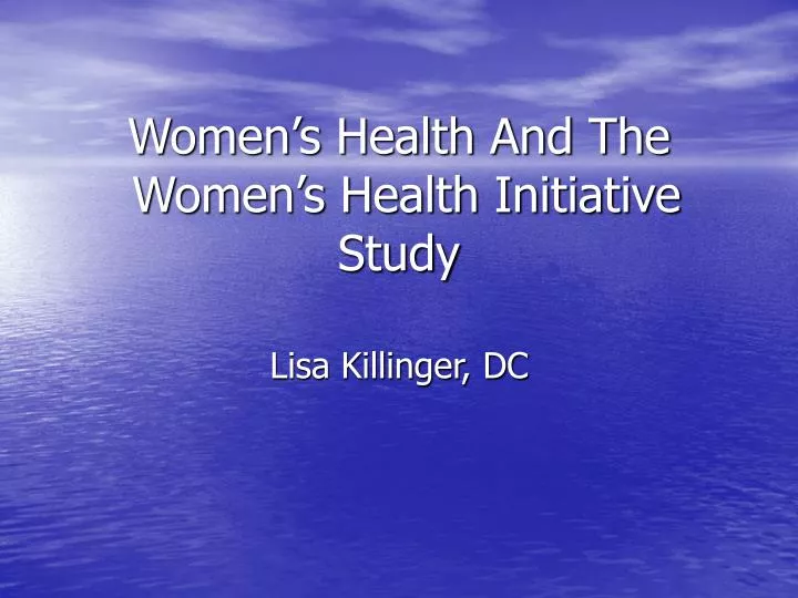 women s health and the women s health initiative study