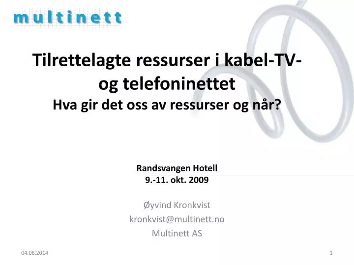 tilrettelagte ressurser i kabel tv og telefoninettet hva gir det oss av ressurser og n r