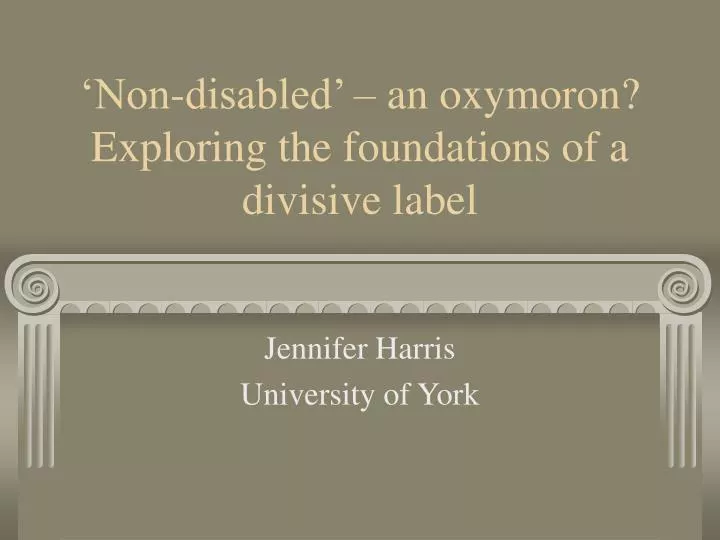 non disabled an oxymoron exploring the foundations of a divisive label