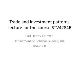 Trade and investment patterns Lecture for the course STV4284B