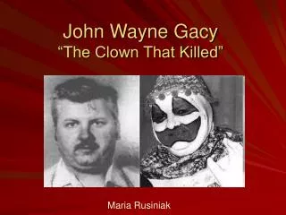 John Wayne Gacy “The Clown That Killed”