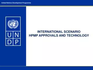 INTERNATIONAL SCENARIO HPMP APPROVALS AND TECHNOLOGY