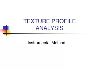 TEXTURE PROFILE ANALYSIS