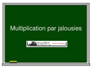 multiplication par jalousies