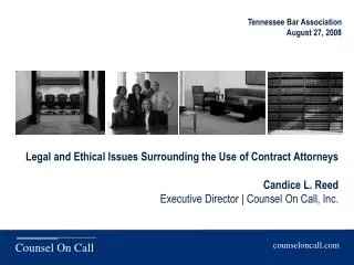 Legal and Ethical Issues Surrounding the Use of Contract Attorneys Candice L. Reed Executive Director | Counsel On Call