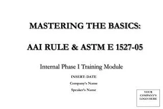 MASTERING THE BASICS: AAI RULE &amp; ASTM E 1527-05