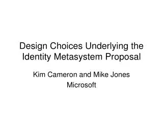 Design Choices Underlying the Identity Metasystem Proposal
