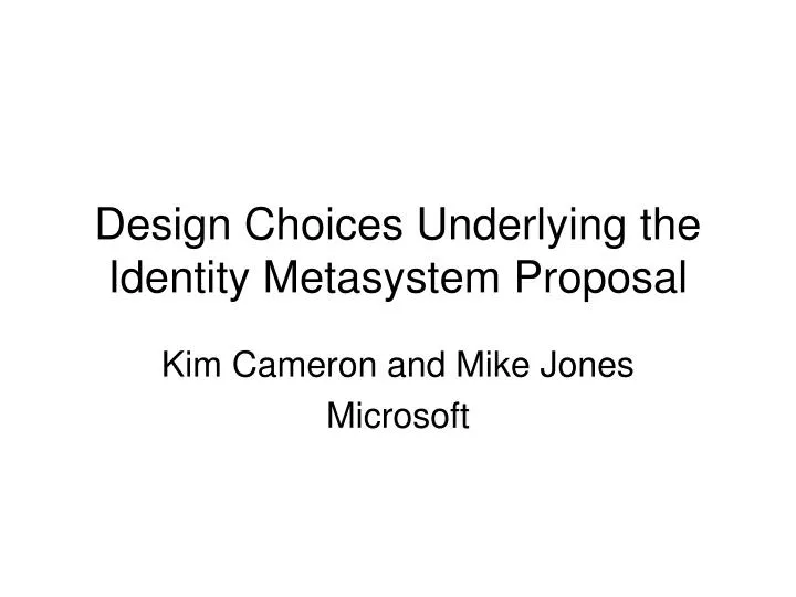 design choices underlying the identity metasystem proposal
