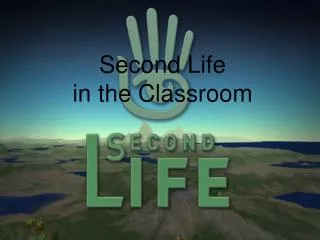 Second Life in the Classroom