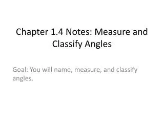 Chapter 1.4 Notes: Measure and Classify Angles