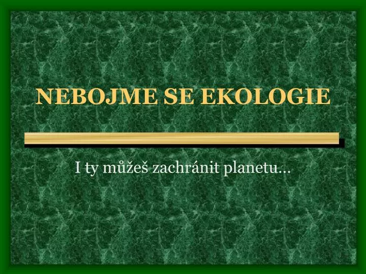 nebojme se ekologie