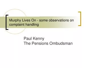 Murphy Lives On - some observations on complaint handling