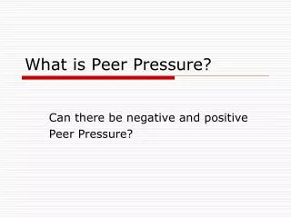 What is Peer Pressure?