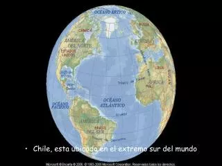 Chile, esta ubicado en el extremo sur del mundo