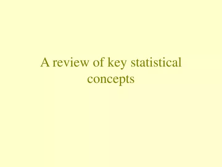 a review of key statistical concepts