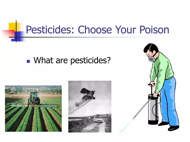 pesticides choose your poison