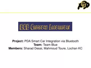 Project: PDA Smart Car Integration via Bluetooth Team: Team Blue Members: Sharad Desai, Mahmoud Toure , Lochan KC