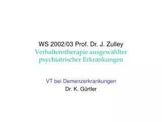 WS 2002/03 Prof. Dr. J. Zulley Verhaltenstherapie ausgewählter psychiatrischer Erkrankungen
