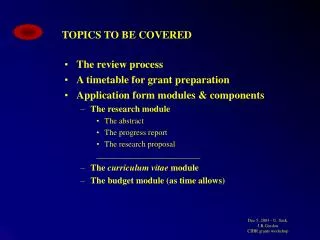 The review process A timetable for grant preparation Application form modules &amp; components The research module The