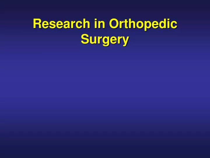 research in orthopedic surgery