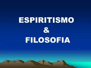 ESPIRITISMO &amp; FILOSOFIA