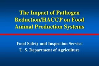 The Impact of Pathogen Reduction/HACCP on Food Animal Production Systems