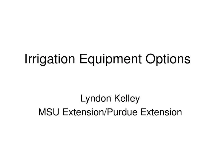 irrigation equipment options